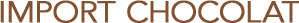 IMPORT CHOCOLATE